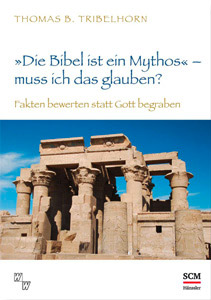 „Die Bibel ist ein Mythos“ – muss ich das glauben?