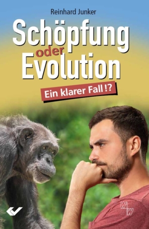 Schöpfung oder Evolution. Ein klarer Fall!?