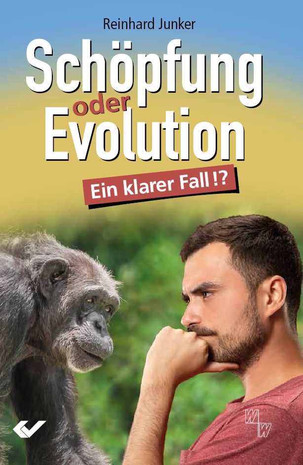 Schöpfung oder Evolution. Ein klarer Fall!? Schöpfung oder Evolution. Ein klarer Fall!?