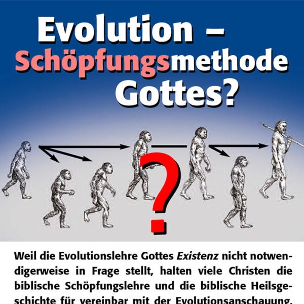 Evolution – Schöpfungsmethode Gottes?